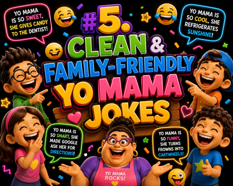 # 5. Clean & Family-Friendly Yo Mama Jokes